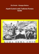 Ebook Aspetti Esoterici nella Tradizione Romana Gentile di Elio Ermete, Giuseppe Barbera edito da Publisher s18678