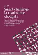 Ebook Smart challenge: la rivoluzione obbligata di AA. VV. edito da Società editrice il Mulino, Spa