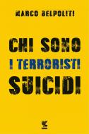 Ebook Chi sono i terroristi suicidi? di Marco Belpoliti edito da Guanda