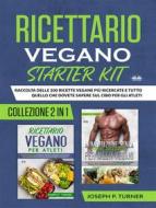 Ebook Ricettario Vegano Starter Kit di Joseph P. Turner edito da Tektime