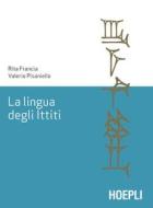 Ebook La lingua degli Ittiti di Rita Francia, Valerio Pisaniello edito da Hoepli