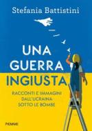Ebook Una guerra ingiusta di Battistini Stefania edito da Piemme