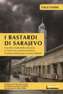 Ebook I bastardi di Sarajevo di Luca Leone edito da Infinito Edizioni