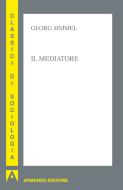 Ebook Il mediatore di Simmel Georg edito da Armando Editore