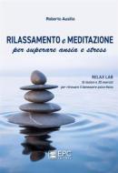 Ebook Meditazione e rilassamento per superare ansia e stress di Roberto Ausilio edito da EPC