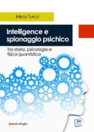 Ebook Intelligence e spionaggio psichico di Mirco Turco edito da Primiceri Editore Srls