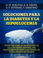 Ebook Soluciones para la Diabetes  y la Hipoglucemia (Traducido) di Herbert M. Shelton, R. R. Gross, V. V. Vetrano, F. Sabatino edito da Stargatebook