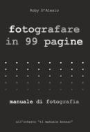 Ebook Fotografare in 99 pagine di Roby D&apos;Alesio edito da Youcanprint