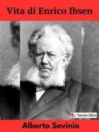 Ebook Vita di Enrico Ibsen di Alberto Savinio edito da Passerino