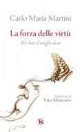 Ebook La forza delle virtù di Carlo Maria Martini edito da TS Edizioni