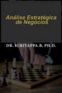 Ebook Análise Estratégica De Negócios di Hiriyappa .B edito da Babelcube Inc.