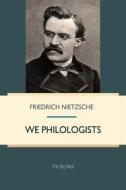 Ebook We Philologists di Friedrich Nietzsche edito da Interactive Media