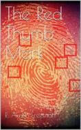 Ebook The Red Thumb Mark di R. Austin Freeman edito da Books on Demand