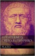 Ebook Euthydemus, Crito, Euthyphro di Plato Plato edito da Books on Demand