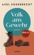Ebook Volk ans Gewehr di Eggebrecht Axel edito da Jaron