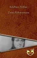 Ebook Zwei Schwestern di Adalbert Stifter edito da Adalbert Stifter