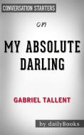 Ebook My Absolute Darling: by Gabriel Tallent??????? | Conversation Starters di dailyBooks edito da Daily Books