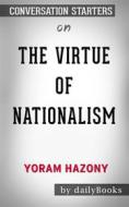 Ebook The Virtue of Nationalism: by Yoram Hazony | Conversation Starters di dailyBooks edito da Daily Books