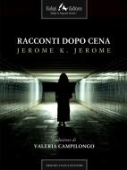 Ebook Racconti dopo cena di K Jerome Jerome edito da Faligi Editore