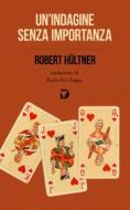 Ebook Un'indagine senza importanza di Hültner Robert edito da Del Vecchio Editore