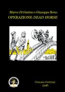 Ebook Operazione Dead Horse di Di Giamo Marco, Bono Giuseppe edito da Edizioni Della Vigna