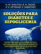 Ebook Soluções para Diabetes  e Hipoglicemia (Traduzido) di Herbert M. Shelton, R. R. Gross, V. V. Vetrano, F. Sabatino edito da Stargatebook