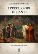Ebook I precursori di Dante di Alessandro D&apos;Ancona edito da Edizioni Aurora Boreale