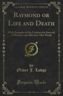 Ebook Raymond or Life and Death di Oliver J. Lodge edito da Forgotten Books