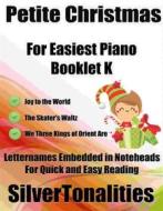 Ebook Petite Christmas for Easiest Piano Booklet K di Silvertonalities edito da SilverTonalities