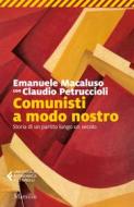 Ebook Comunisti a modo nostro di Emanuele Macaluso, Claudio Petruccioli edito da Marsilio