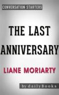 Ebook The Last Anniversary: A Novel by Liane Moriarty | Conversation Starters di dailyBooks edito da Daily Books