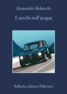 Ebook I cerchi nell'acqua di Alessandro Robecchi edito da Sellerio Editore