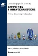 Ebook Intercultura e internazionalizzazione. Pratiche di successo per la formazione di AA. VV. edito da Franco Angeli Edizioni