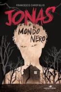 Ebook Jonas e il mondo nero di Carofiglio Francesco edito da Piemme