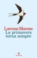 Ebook La primavera torna sempre di Lorenzo Marone edito da Feltrinelli Editore