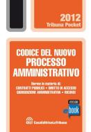 Ebook Codice del nuovo processo amministrativo di AA.VV. edito da Casa Editrice La Tribuna