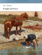 Ebook Il taglio del bosco di Lev Tolstoj edito da Alphaville Edizioni Digitali