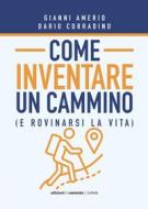 Ebook Come inventare un cammino di Dario Corradino, Gianni Amerio edito da Edizioni dei cammini