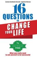 Ebook 16 Questions to change your Life di Lorenzo Cardinale Ciccotti, Gabriele Morano edito da Lorenzo Cardinale Ciccotti