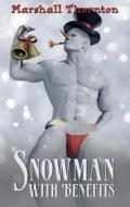 Ebook Snowman With Benefits di Marshall Thornton edito da Kenmore Books