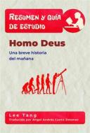 Ebook Resumen Y Guía De Estudio - Homo Deus: Una Breve Historia Del Mañana di Lee Tang edito da LMT Press