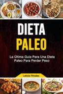 Ebook Dieta Paleo: La Última Guía Para Una Dieta Paleo Para Perder Peso di Leticia Rhodes edito da Leticia Rhodes