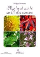 Ebook Plantes et santé au fil des saisons di Philippe Mathelet edito da La Vallée Heureuse