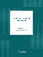 Ebook Le Novelle della Pescara di Gabriele D'Annunzio edito da Librorium Editions