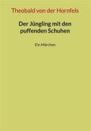 Ebook Der Jüngling mit den puffenden Schuhen di Theobald von der Hornfels edito da Books on Demand