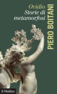 Ebook Ovidio, storie di metamorfosi di Piero Boitani edito da Società editrice il Mulino, Spa