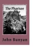 Ebook The Pharisee and the Publican di John Bunyan edito da anamsaleem