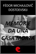 Ebook Memorie da una Casa Morta (??????? ?? ???????? ????) di Fëdor Michajlovi? Dostoevskij edito da Kitabu