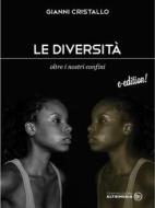 Ebook Le diversità. di Gianni Cristallo edito da Altrimedia Edizioni