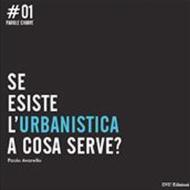 Ebook Se esiste l'Urbanistica a cosa serve? di Avarello Paolo edito da INU Edizioni
